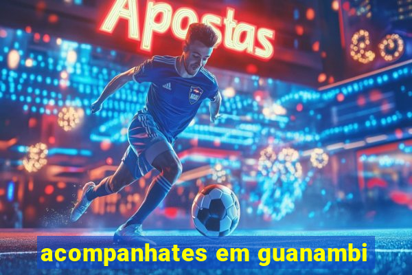 acompanhates em guanambi